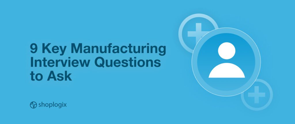 Shoplogix banner on manufacturing interview questions